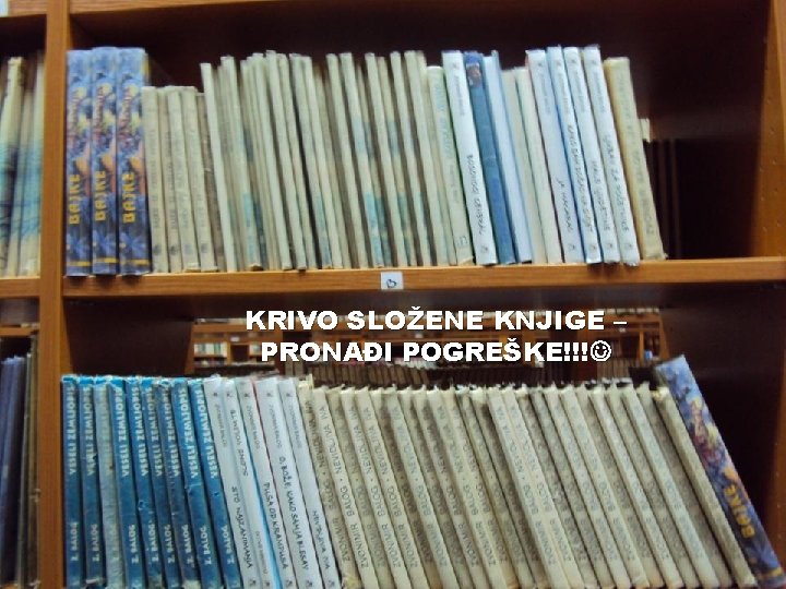 KRIVO SLOŽENE KNJIGE – PRONAĐI POGREŠKE!!! KRIVO SLOŽENE KNJIGE – PRONAĐI POGREŠKE!!!