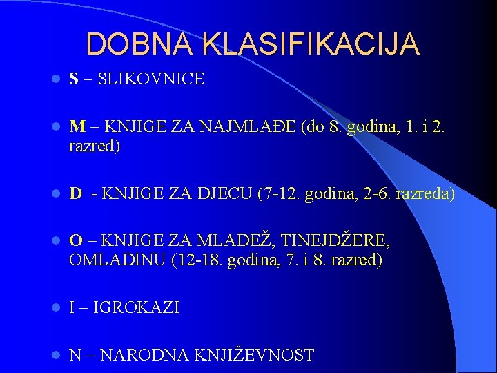 DOBNA KLASIFIKACIJA l S – SLIKOVNICE l M – KNJIGE ZA NAJMLAĐE (do 8.