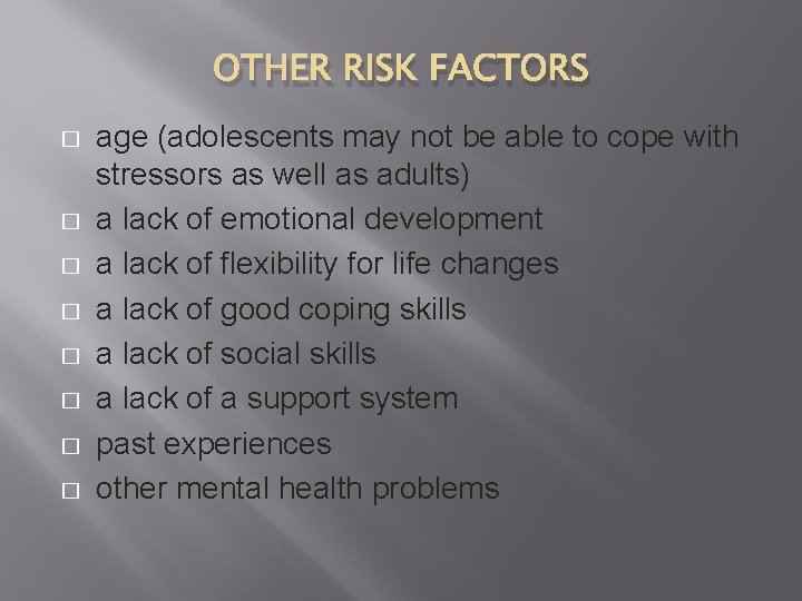 OTHER RISK FACTORS � � � � age (adolescents may not be able to