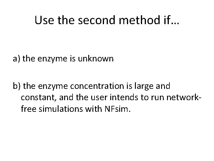 Use the second method if… a) the enzyme is unknown b) the enzyme concentration