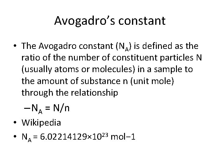 Avogadro’s constant • The Avogadro constant (NA) is defined as the ratio of the