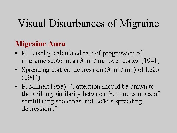 Visual Disturbances of Migraine Aura • K. Lashley calculated rate of progression of migraine
