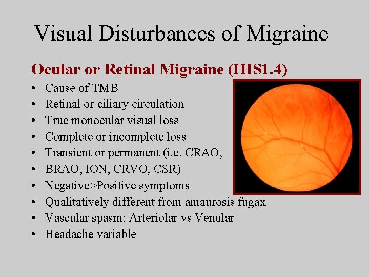 Visual Disturbances of Migraine Ocular or Retinal Migraine (IHS 1. 4) • • •