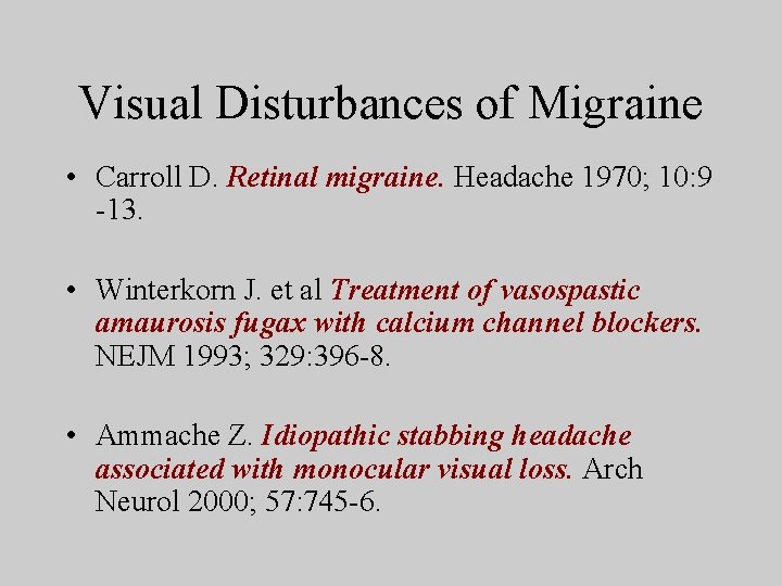 Visual Disturbances of Migraine • Carroll D. Retinal migraine. Headache 1970; 10: 9 -13.