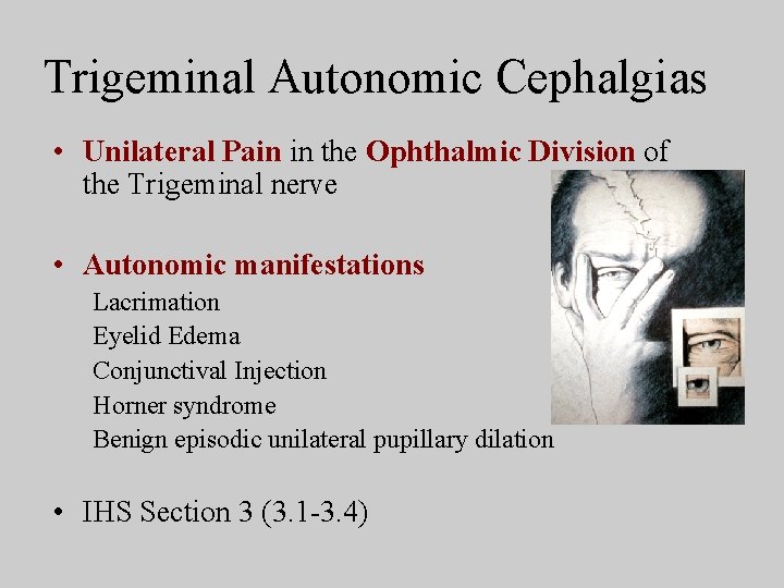 Trigeminal Autonomic Cephalgias • Unilateral Pain in the Ophthalmic Division of the Trigeminal nerve