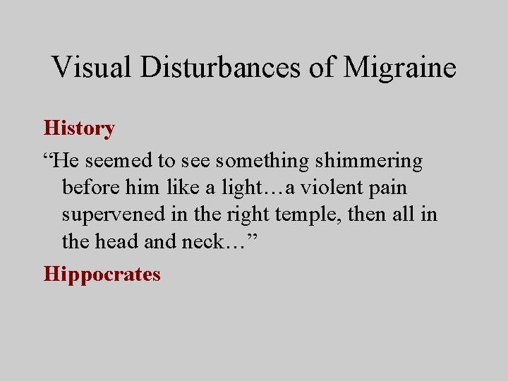 Visual Disturbances of Migraine History “He seemed to see something shimmering before him like