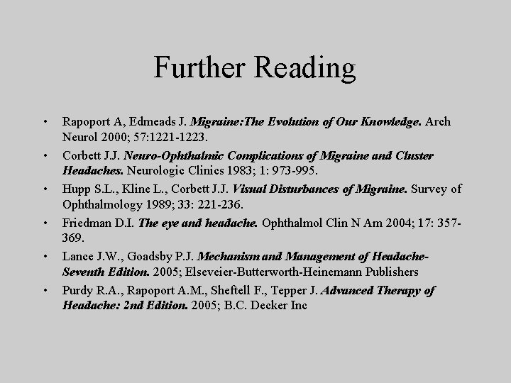 Further Reading • • • Rapoport A, Edmeads J. Migraine: The Evolution of Our