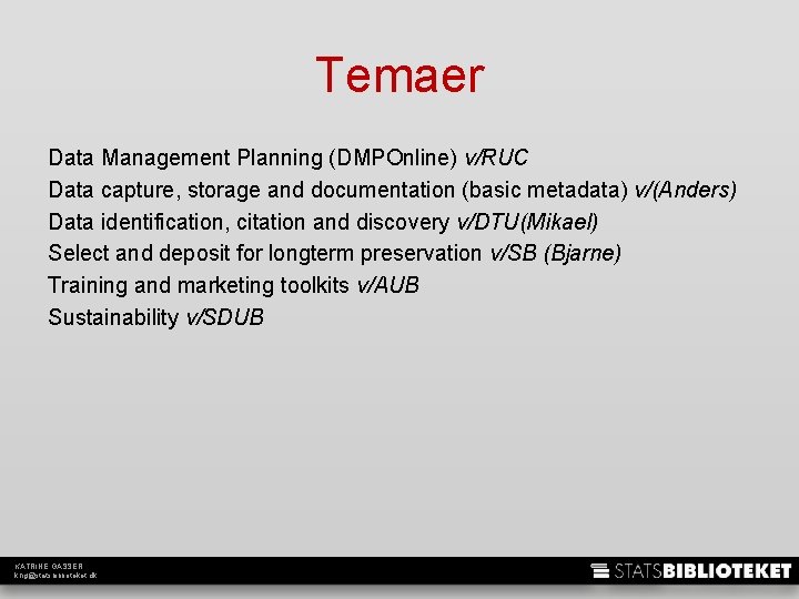 Temaer Data Management Planning (DMPOnline) v/RUC Data capture, storage and documentation (basic metadata) v/(Anders)