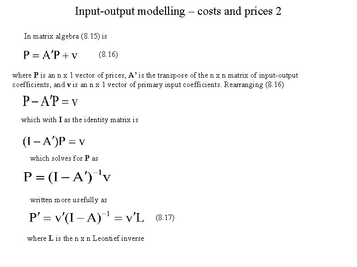 Input-output modelling – costs and prices 2 In matrix algebra (8. 15) is (8.