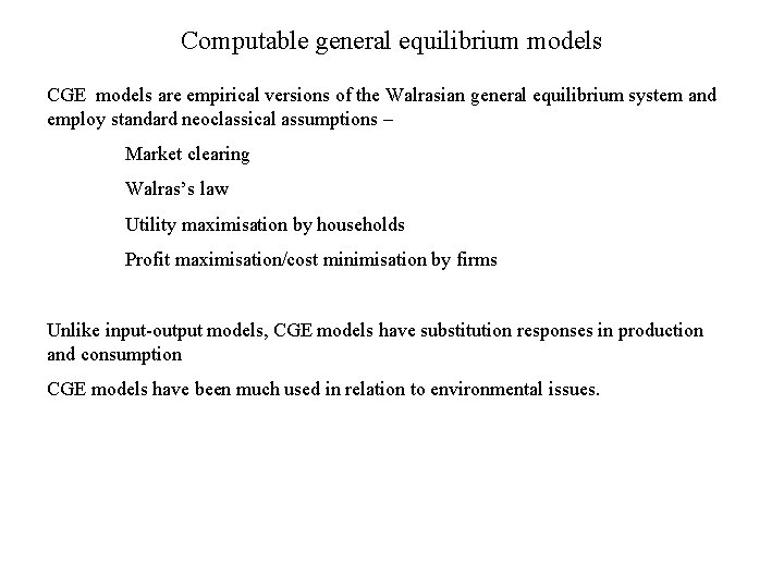 Computable general equilibrium models CGE models are empirical versions of the Walrasian general equilibrium