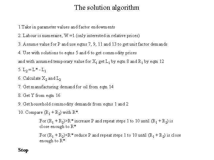 The solution algorithm 1. Take in parameter values and factor endowments 2. Labour is