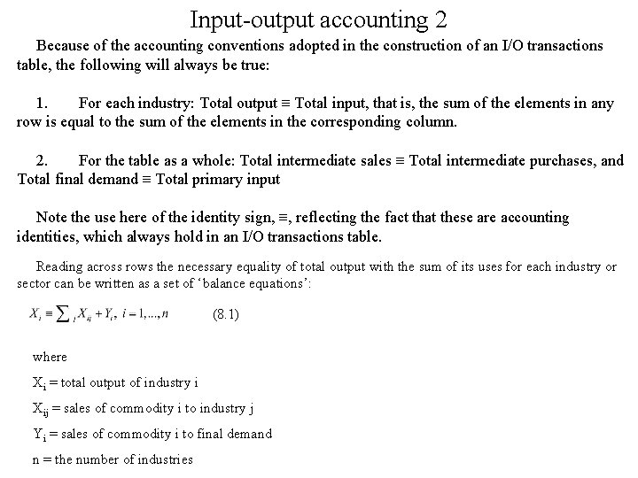 Input-output accounting 2 Because of the accounting conventions adopted in the construction of an