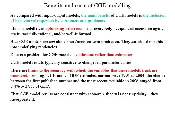 Benefits and costs of CGE modelling As compared with input-output models, the main benefit