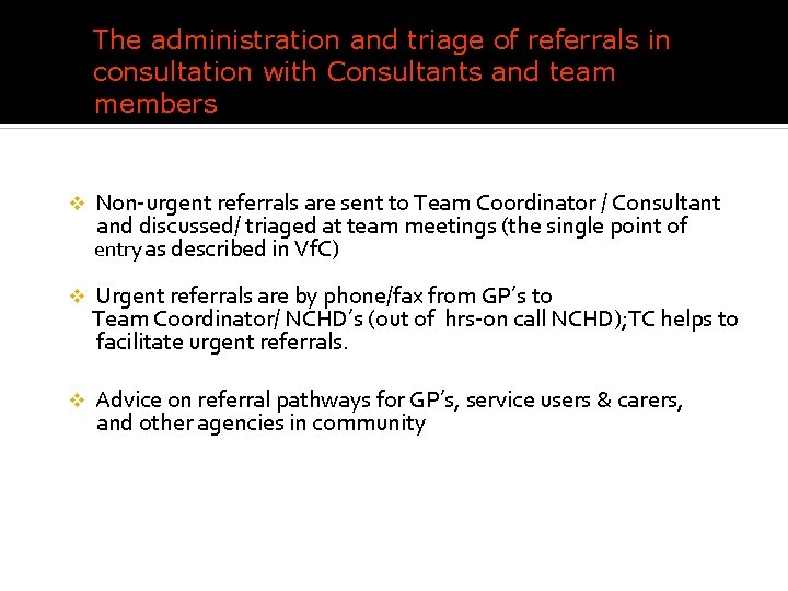 The administration and triage of referrals in consultation with Consultants and team members v