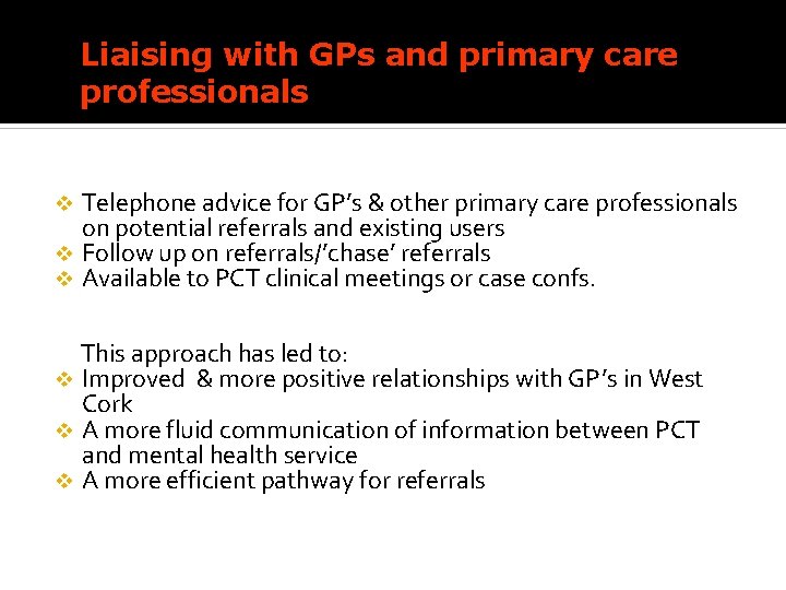 Liaising with GPs and primary care professionals Telephone advice for GP’s & other primary