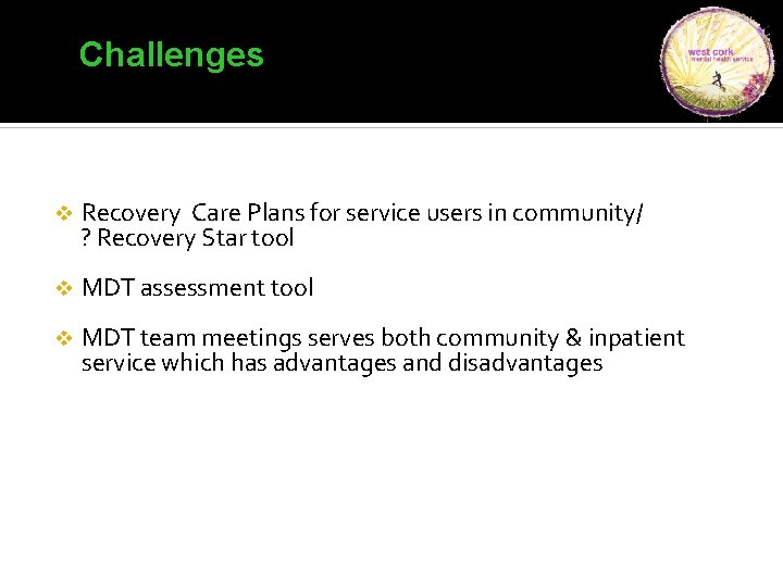 c Challenges v Recovery Care Plans for service users in community/ ? Recovery Star