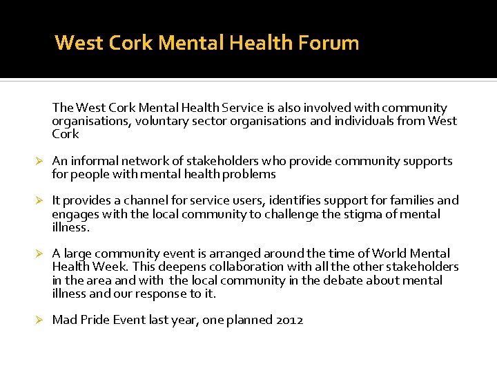 West Cork Mental Health Forum The West Cork Mental Health Service is also involved