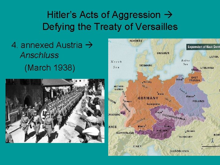 Hitler’s Acts of Aggression Defying the Treaty of Versailles 4. annexed Austria Anschluss (March