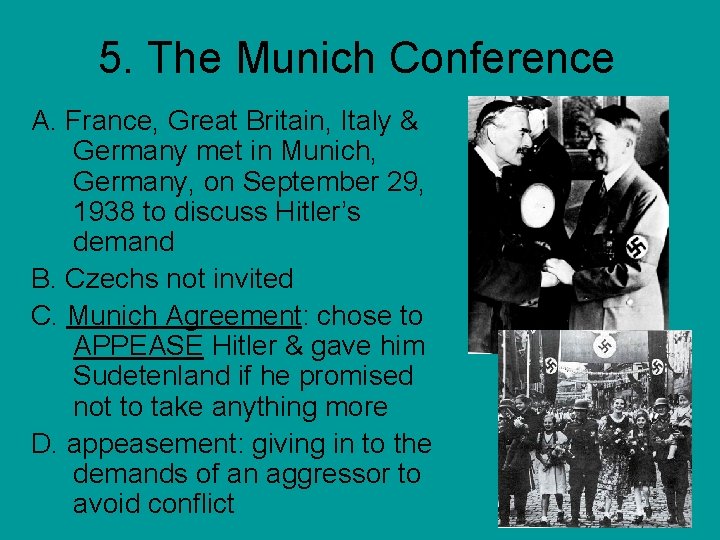 5. The Munich Conference A. France, Great Britain, Italy & Germany met in Munich,