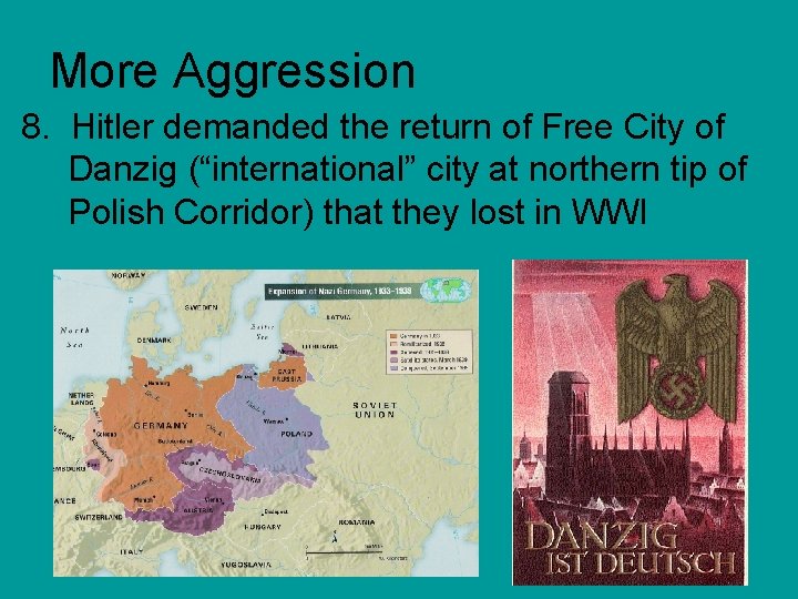 More Aggression 8. Hitler demanded the return of Free City of Danzig (“international” city