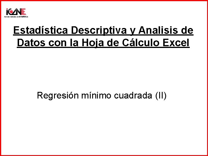 Estadística Descriptiva y Analisis de Datos con la Hoja de Cálculo Excel Regresión mínimo