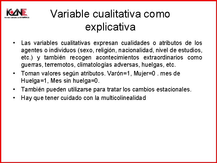 Variable cualitativa como explicativa • Las variables cualitativas expresan cualidades o atributos de los