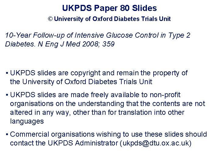 UKPDS Paper 80 Slides © University of Oxford Diabetes Trials Unit 10 -Year Follow-up