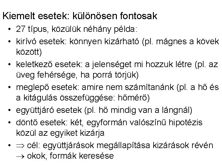 Kiemelt esetek: különösen fontosak • 27 típus, közülük néhány példa: • kirívó esetek: könnyen