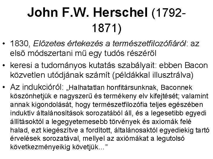 John F. W. Herschel (17921871) • 1830, Előzetes értekezés a természetfilozófiáról: az első módszertani