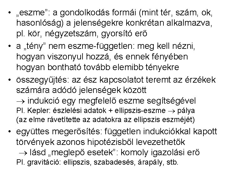  • „eszme”: a gondolkodás formái (mint tér, szám, ok, hasonlóság) a jelenségekre konkrétan