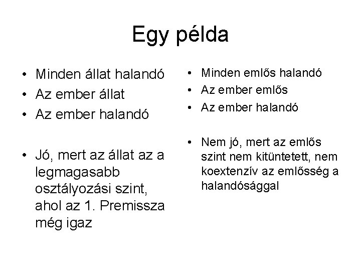 Egy példa • Minden állat halandó • Az ember állat • Az ember halandó