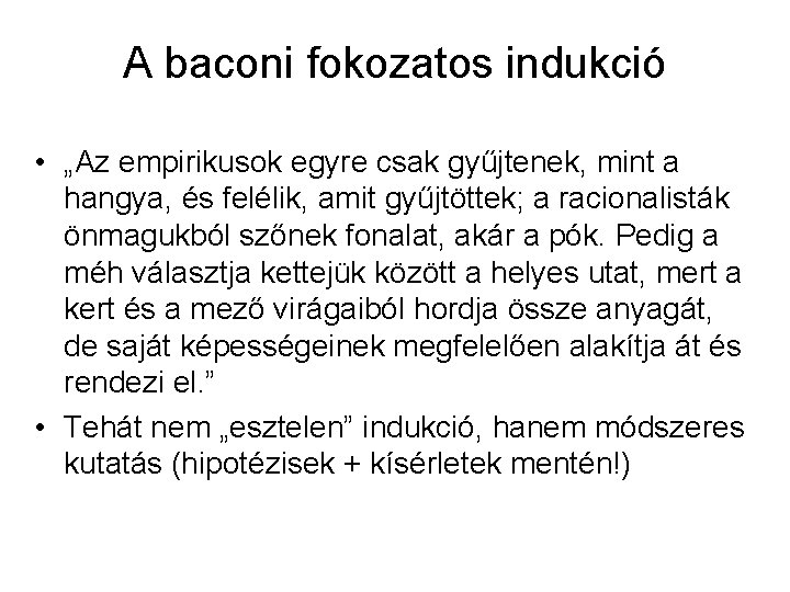 A baconi fokozatos indukció • „Az empirikusok egyre csak gyűjtenek, mint a hangya, és