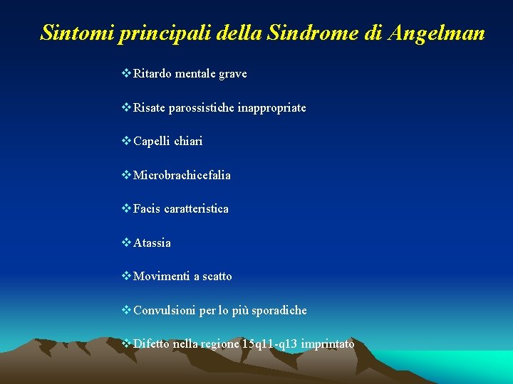 Sintomi principali della Sindrome di Angelman v Ritardo mentale grave v Risate parossistiche inappropriate Sintomi principali della Sindrome di Angelman v Ritardo mentale grave v Risate parossistiche inappropriate