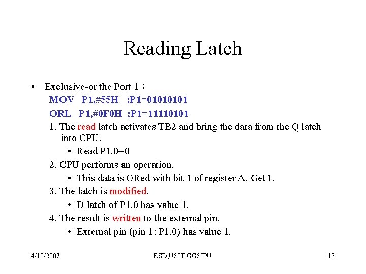 Reading Latch • Exclusive-or the Port 1： MOV P 1, #55 H ; P