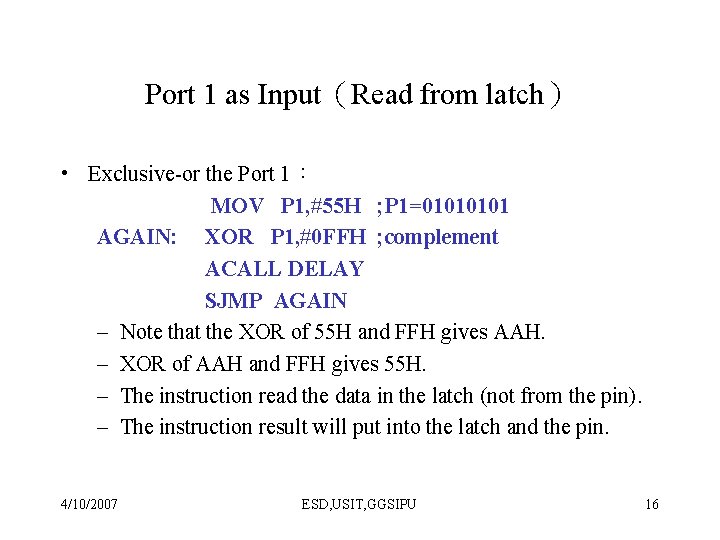 Port 1 as Input（Read from latch） • Exclusive-or the Port 1： MOV P 1,