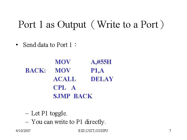 Port 1 as Output（Write to a Port） • Send data to Port 1： BACK: