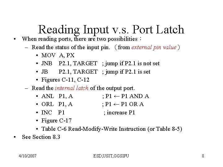 Reading Input v. s. Port Latch • When reading ports, there are two possibilities：