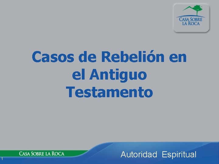 Casos de Rebelión en el Antiguo Testamento 1 Autoridad Espiritual 
