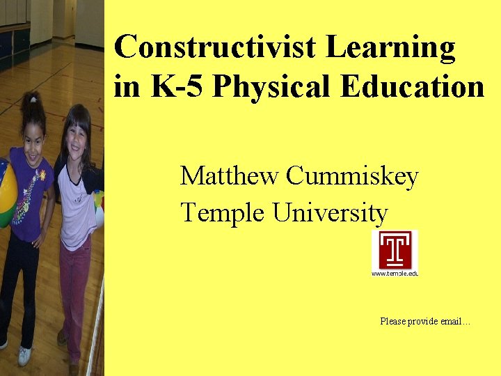 Constructivist Learning in K-5 Physical Education Matthew Cummiskey Temple University Please provide email… 