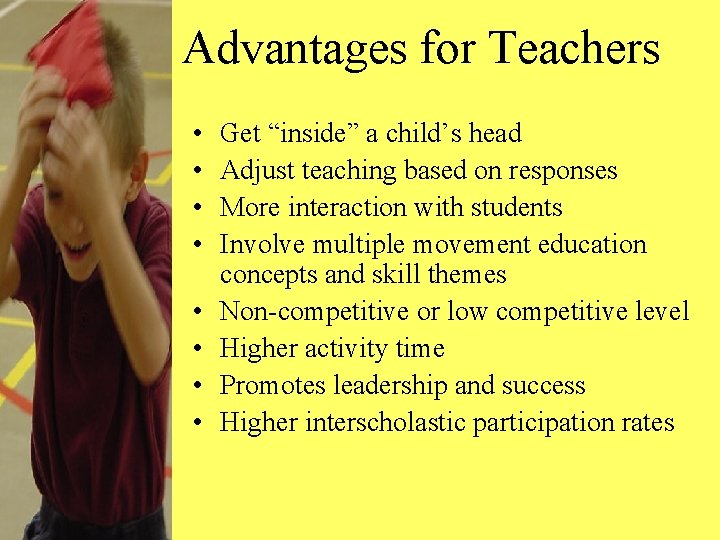 Advantages for Teachers • • Get “inside” a child’s head Adjust teaching based on