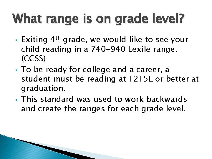 What range is on grade level? • • • Exiting 4 th grade, we