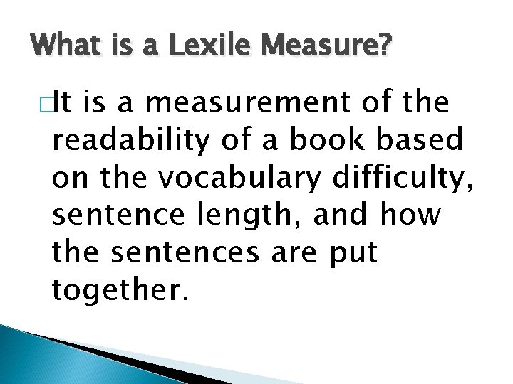 What is a Lexile Measure? �It is a measurement of the readability of a