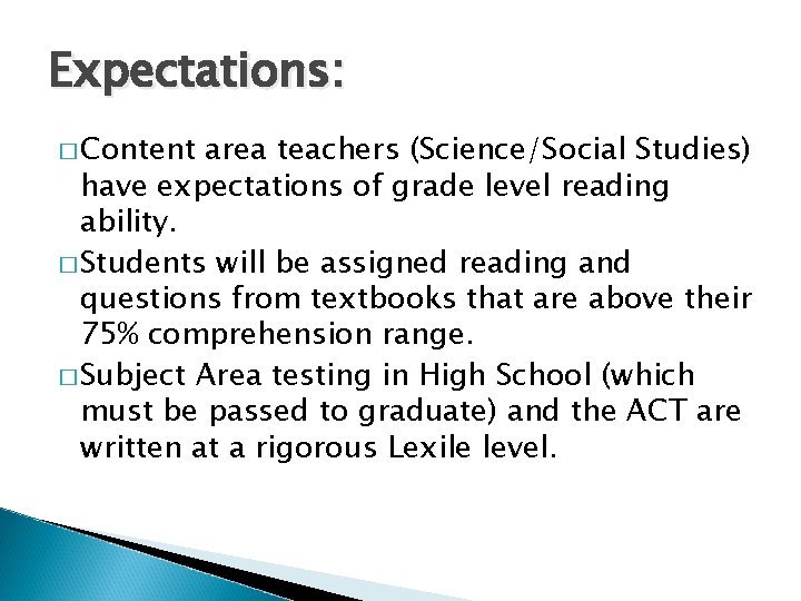 Expectations: � Content area teachers (Science/Social Studies) have expectations of grade level reading ability.