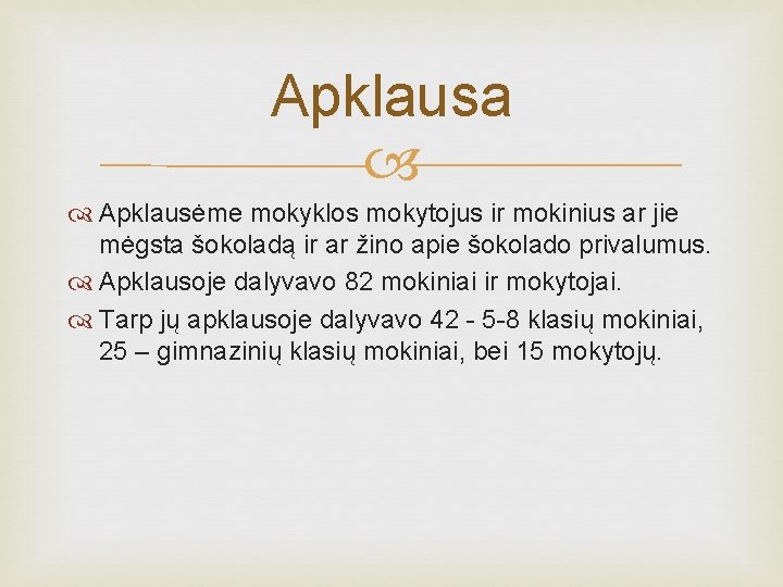 Apklausa Apklausėme mokyklos mokytojus ir mokinius ar jie mėgsta šokoladą ir ar žino apie