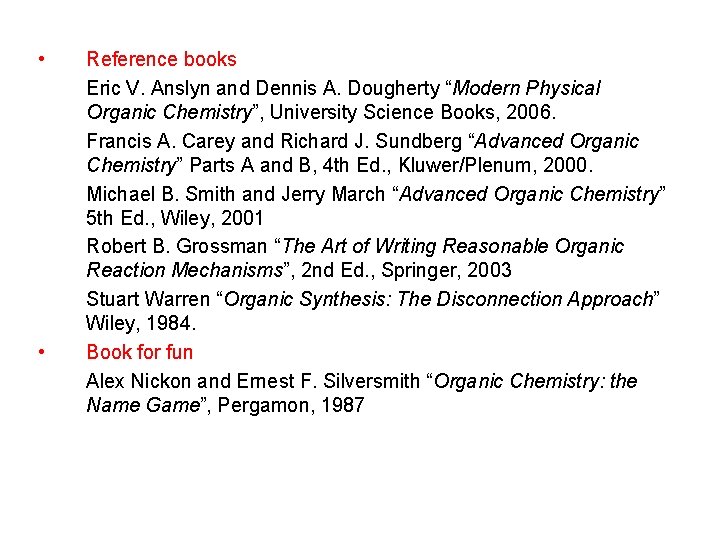 • • Reference books Eric V. Anslyn and Dennis A. Dougherty “Modern Physical • • Reference books Eric V. Anslyn and Dennis A. Dougherty “Modern Physical