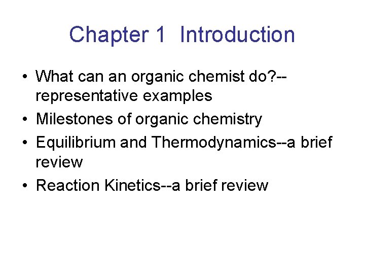 Chapter 1 Introduction • What can an organic chemist do? -representative examples • Milestones Chapter 1 Introduction • What can an organic chemist do? -representative examples • Milestones