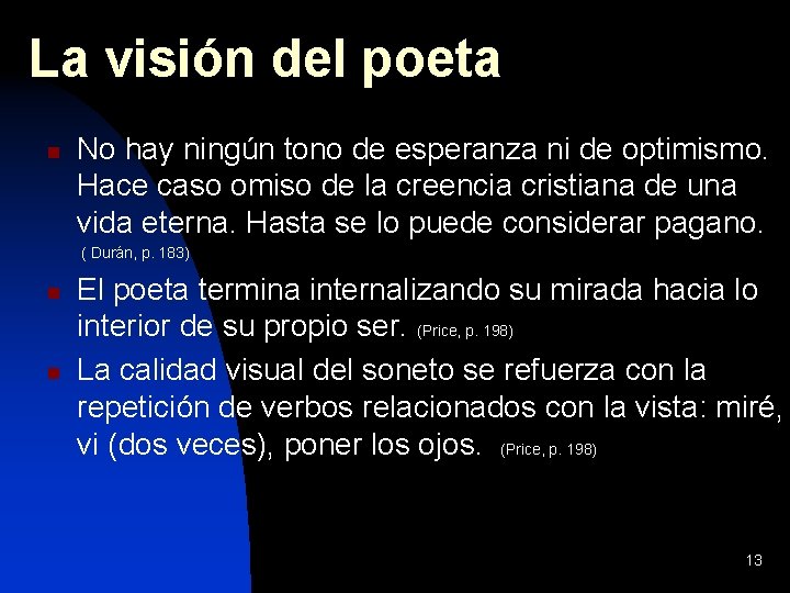 La visión del poeta n No hay ningún tono de esperanza ni de optimismo.