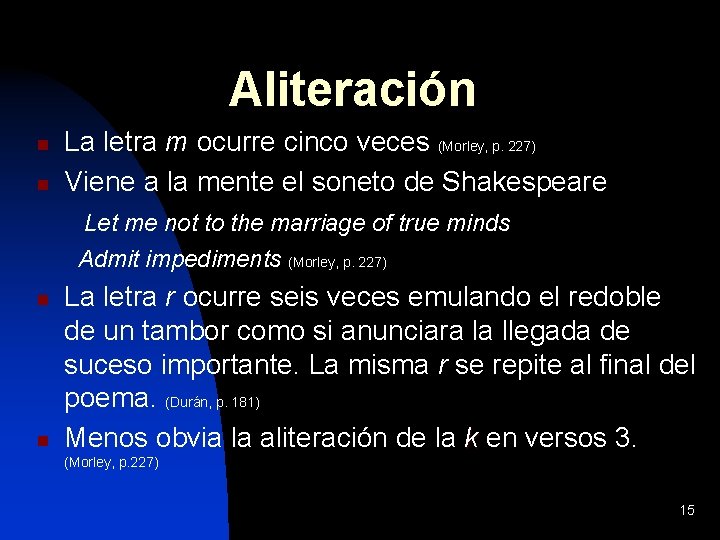 Aliteración n n La letra m ocurre cinco veces (Morley, p. 227) Viene a