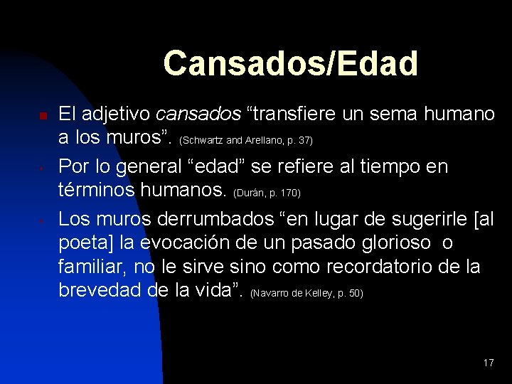 Cansados/Edad n • • El adjetivo cansados “transfiere un sema humano a los muros”.