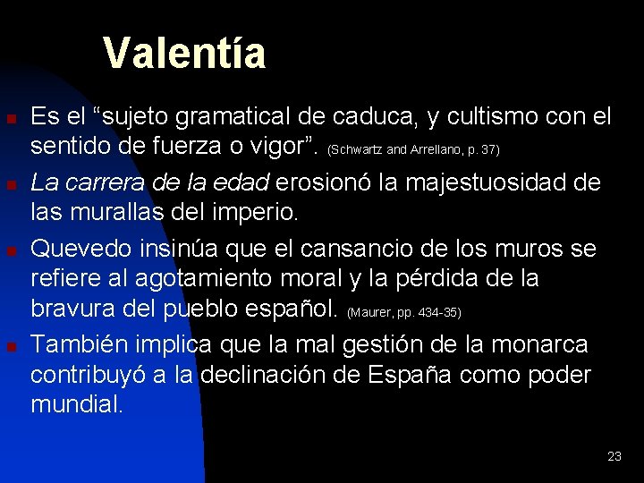 Valentía n n Es el “sujeto gramatical de caduca, y cultismo con el sentido